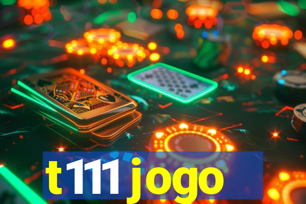 t111 jogo